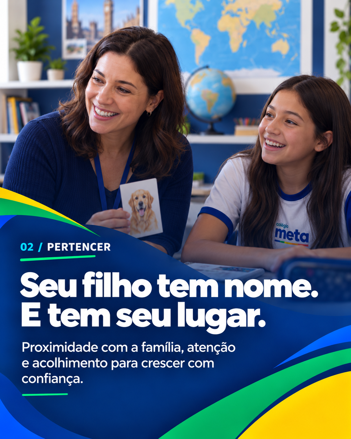 02 / Pertencer — Seu filho tem nome. E tem seu lugar. Proximidade com a família, atenção e acolhimento para crescer com confiança.